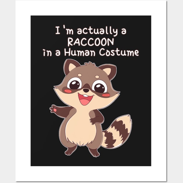 I'm actually a raccoon in a human costume Wall Art by Underground Cargo